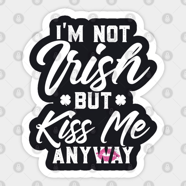 I'm Not Irish But Kiss Me Anyway Funny St Patricks Day Sticker by trendingoriginals